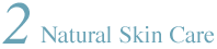 2. Natural Skin Care